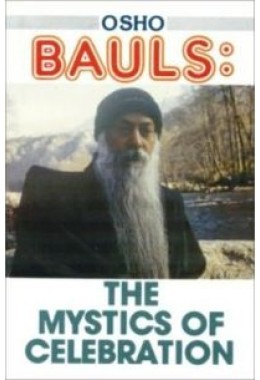 Bauls The Mystics Of Celebration