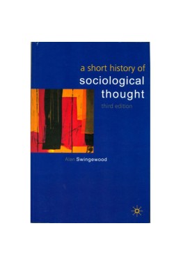 A SHORT HISTORY OF SOCIOLOGICAL THOUGHT 3RD ED