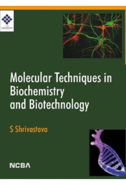 MOLECULAR TECHNIQUES IN BIOCHEMISTRY AND BIOTECHNOLOGY
