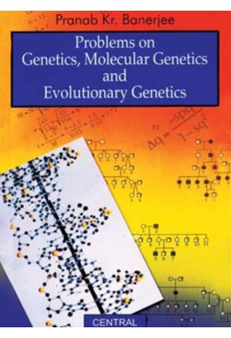 PROBLEMS ON GENETICS%2C MOLECULAR GENETICS AND EVOLUTIONARY GENETICS