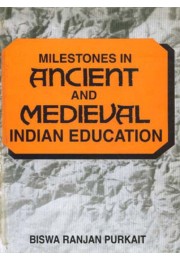 MILESTONES IN ANCIENT AND MEDIEVAL INDIAN EDUCATION