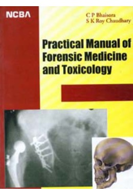 PRACTICAL MANUAL OF FORENSIC MEDICINE AND TOXICOLOGY