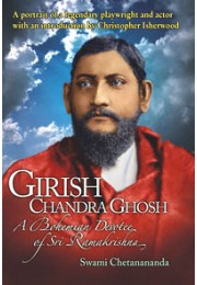			Girishchandra Ghosh: A Bohemian Devotee of Sri Ramakrishna