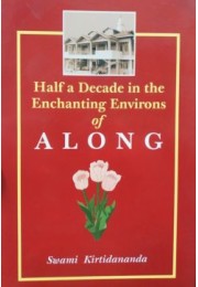 Half a Decade in the Enchanting Environs of ALONG Half a Decade in the Enchanting Environs of ALONG