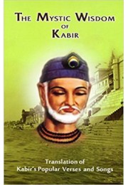 			The Mystic Wisdom of Kabir