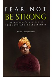 Fear Not Be Strong: Vivekananda’s message of Strength and Fearlessness