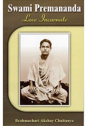 Swami Premananda: Love Incarnate Swami Premananda: Love Incarnate