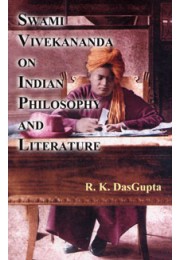 Swami Vivekananda on Indian Philosophy and Literature Swami Vivekananda on Indian Philosophy and Literature