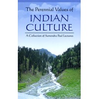 			The Perennial Values of Indian Culture: A Collection of Annual Surendra Paul Lectures
