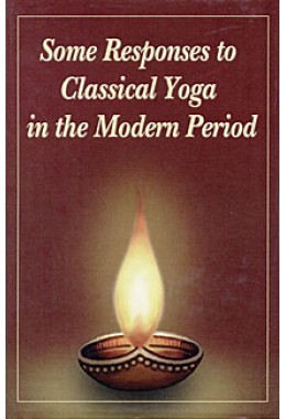 			Some Responses to Classical Yoga in the Modern Period