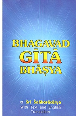 			Bhagavad Gita Bhashya: With the Commentary of Sri Shankaracharya