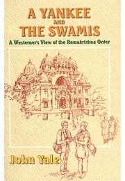 			A Yankee and the Swamis: A Westernerâ€™s View of the Ramakrishna Order