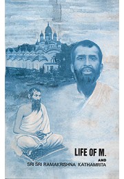			Life of M. and Sri Sri Ramakrishna Kathamrita