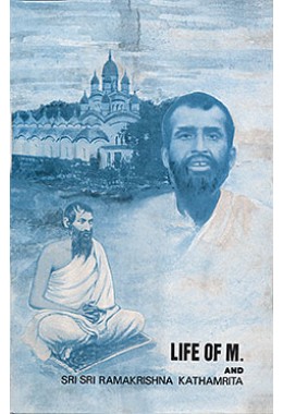 			Life of M. and Sri Sri Ramakrishna Kathamrita