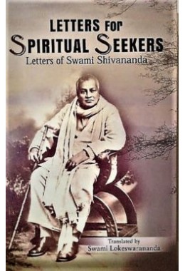 Letters for Spiritual Seekers Letters of Swami Shivananda