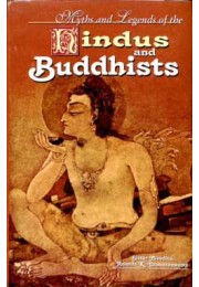 Myths and Legends of the Hindus and Buddhists Myths and Legends of the Hindus and Buddhists