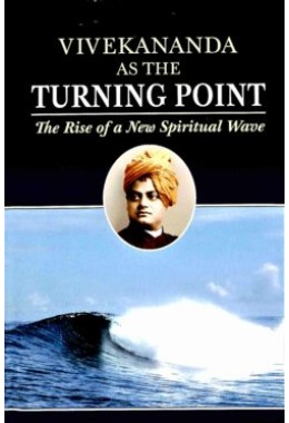Vivekananda as the Turning Point The rise of a new Spiritual Wave