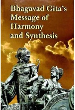 Bhagavad Gitaamp8217s Message of Harmony and Synthesis