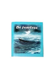 Be Fearless Be Fearless