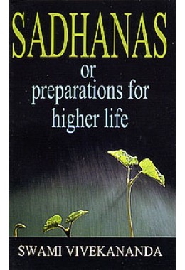 Sadhanas or Preparations for Higher Life