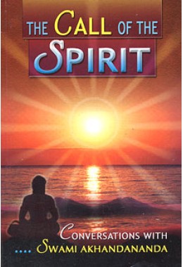 The Call of the Spirit Conversations with Swami Akhandananda