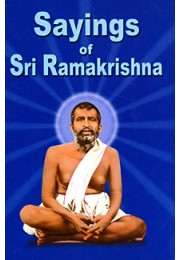 Sayings of Sri Ramakrishna Sayings of Sri Ramakrishna