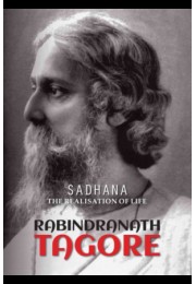 Sadhana: The Realisation of Life Sadhana: The Realisation of Life