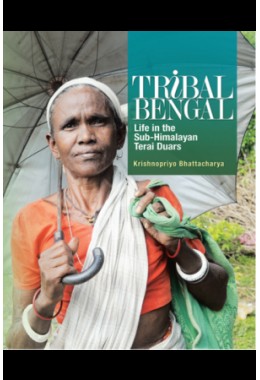 Tribal Bengal: Life in the Sub-Himalayan Terai Duars