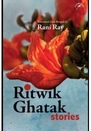 Ritwik Ghatak Stories Ritwik Ghatak Stories