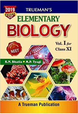 Trueman's Elementary Biology for Class 11 and NEET - Vol. 1 (2019 Edition) Paperback