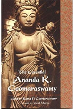 The Essential Ananda K. Coomaraswamy (Perennial Philosophy Series)