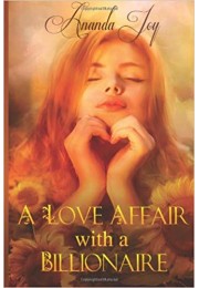 A Love Affair With a Billionaire: Inspired by a True Story