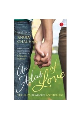 An Atlas Of Love:The Rupa Romance Anthology