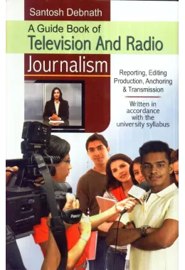 A Guide Book Of Television And Radio Journalism