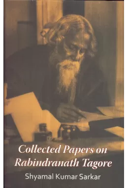 Collected Papers On Rabindranath Tagore