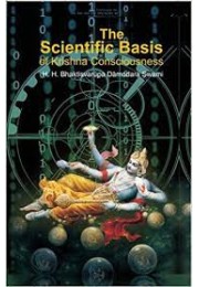 THE SCIENTIFIC BASIS OF KRISHNA CONSCIOUSNESS