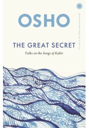 The Great Secret: Talks On The Songs Of Kabir