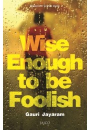 Wise Enough To Be Foolish