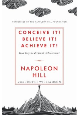 Conceive It! Believe It! Achieve It!