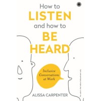 How To Listen And How To Be Heard