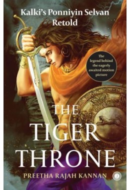 The Tiger Throne: Kalkis Ponniyin Selvan Retold