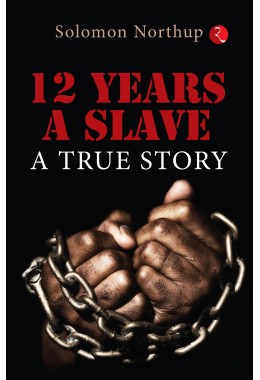 12 YEARS A SLAVE: A TRUE STORY