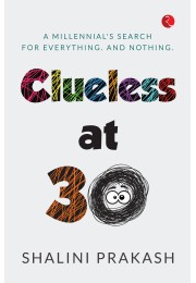 CLUELESS AT 30: A MILENNIALrsquoS SEARCH FOR EVERY