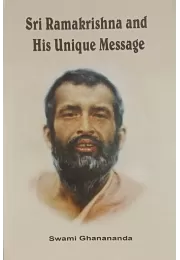 Sri Ramkrishna and His Unique Message
